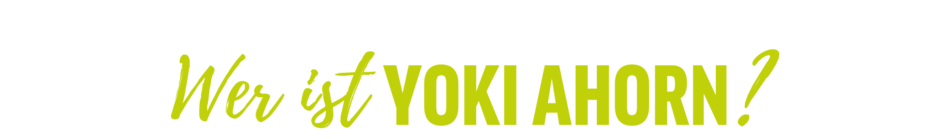 Wer ist YOKI AHORN? YOKI AHORN Kinderwelt